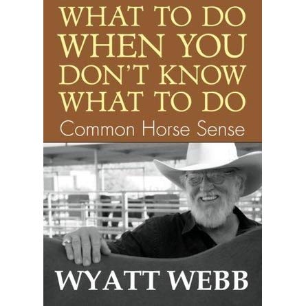 What to Do When You Don't Know What to Do - Wyatt Webb